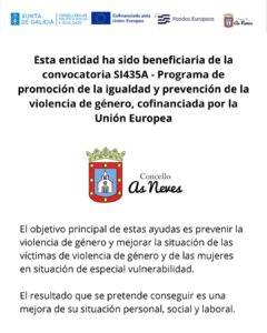 Esta entidade foi beneficiaria da convocatoria SI435A – Programa de promoción da igualdade e prevención da violencia de xénero, cofinanciado pola Unión EuropeaPrograma de promoción de la igualdad y prevención de la violencia de género, cofinanciada por la Unión Europea