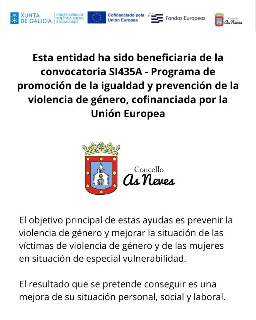 Esta entidade foi beneficiaria da convocatoria SI435A – Programa de promoción da igualdade e prevención da violencia de xénero, cofinanciado pola Unión EuropeaPrograma de promoción de la igualdad y prevención de la violencia de género, cofinanciada por la Unión Europea